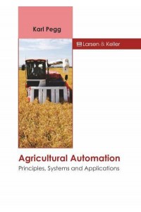 Agricultural Automation: Principles, Systems and Applications