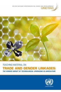 Teaching Material on Trade and Gender Linkages The Gender Impact of Technological Upgrading in Agriculture