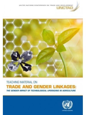 Teaching Material on Trade and Gender Linkages The Gender Impact of Technological Upgrading in Agriculture