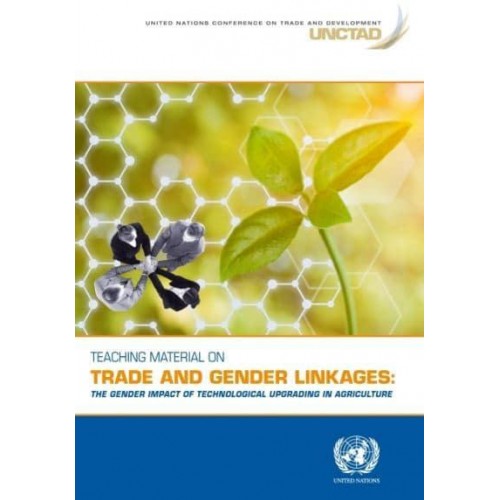 Teaching Material on Trade and Gender Linkages The Gender Impact of Technological Upgrading in Agriculture