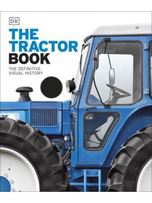 The Tractor Book The Definitive Visual History