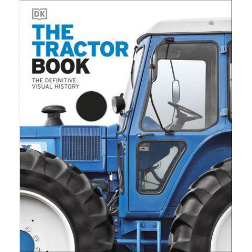 The Tractor Book The Definitive Visual History
