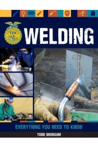 Welding Everything You Need to Know - FFA