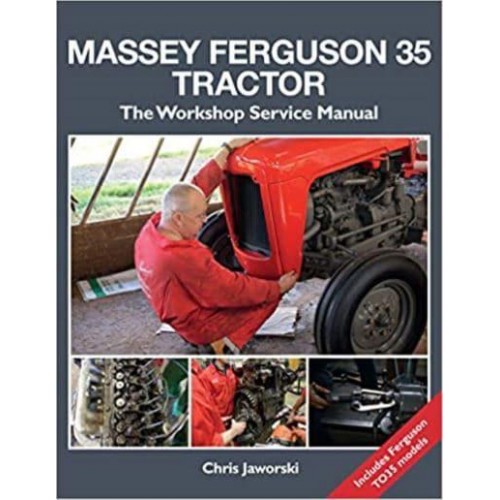 Massey Ferguson 35 Tractor The Workshop Service Manual : Also Covers Ferguson TO35 Models