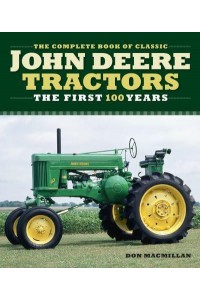 Complete Book of Classic John Deere Tractors The First 100 Years - Complete Book Series