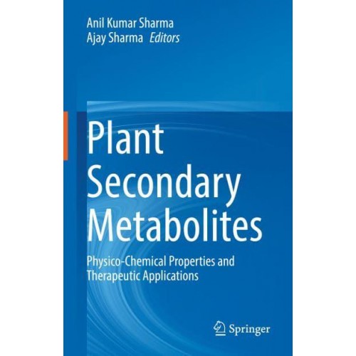 Plant Secondary Metabolites : Physico-Chemical Properties and Therapeutic Applications