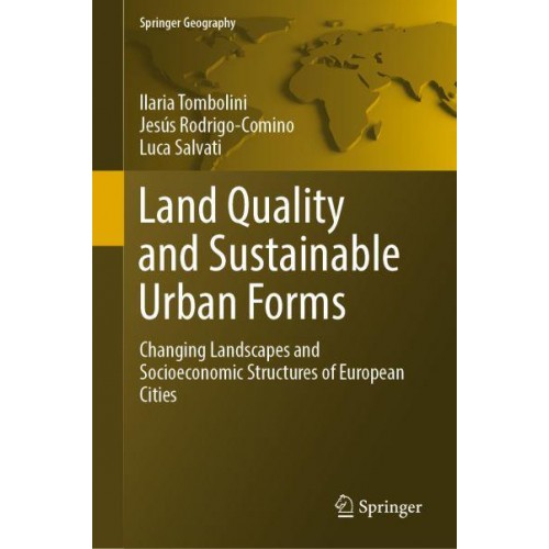 Land Quality and Sustainable Urban Forms : Changing Landscapes and Socioeconomic Structures of European Cities - Springer Geography