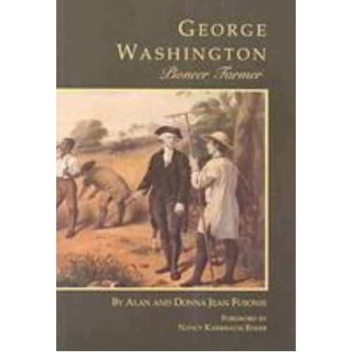 George Washington Pioneer Farmer - George Washington Bookshelf