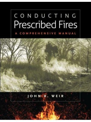 Conducting Prescribed Fires: A Comprehensive Manual