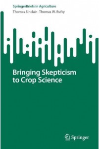 Bringing Skepticism to Crop Science - SpringerBriefs in Agriculture