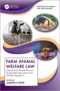 Farm Animal Welfare Law International Perspectives on Sustainable Agriculture and Wildlife Regulation - Essentials in Animal Law and Welfare