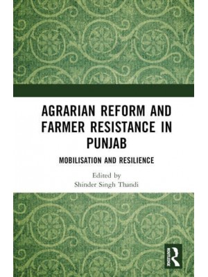 Agrarian Reform and Farmer Resistance in Punjab Mobilization and Resilience