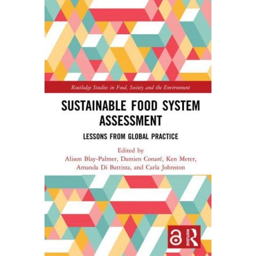 Sustainable Food System Assessment Lessons from Global Practice - Routledge Studies in Food, Society and the Environment