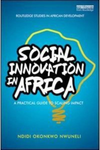 Social Innovation in Africa A Practical Guide for Scaling Impact - Routledge Studies in African Development