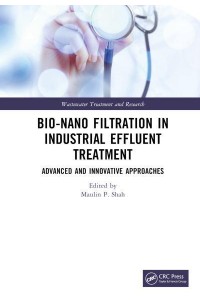 Bio-Nano Filtration in Industrial Effluent Treatment Advanced and Innovative Approaches - Wastewater Treatment and Research
