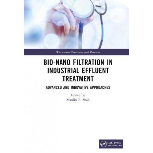 Bio-Nano Filtration in Industrial Effluent Treatment Advanced and Innovative Approaches - Wastewater Treatment and Research