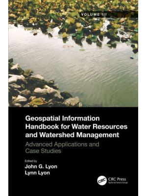 Geospatial Information Handbook for Water Resources and Watershed Management, Volume III Advanced Applications and Case Studies