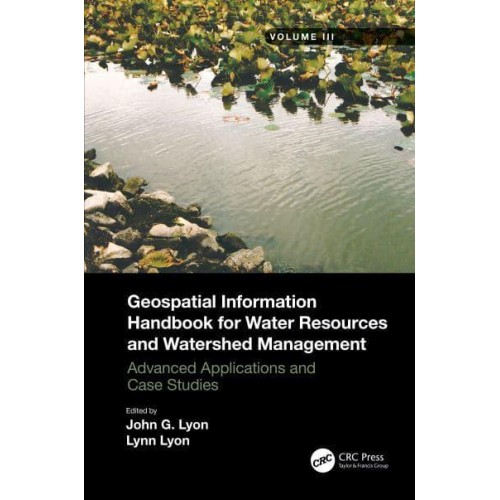 Geospatial Information Handbook for Water Resources and Watershed Management, Volume III Advanced Applications and Case Studies