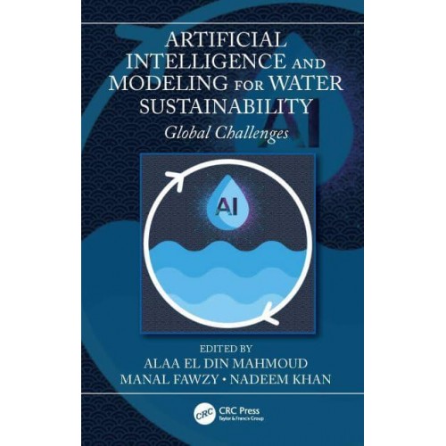 Artificial Intelligence and Modeling for Water Sustainability Global Challenges