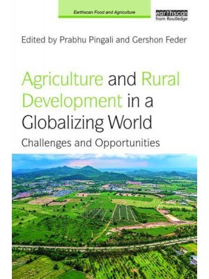 Agriculture and Rural Development in a Globalizing World Challenges and Opportunities - Earthscan Food and Agriculture