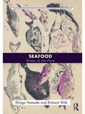 Seafood Ocean to the Plate - The Routledge Series for Creative Teaching and Learning in Anthropology