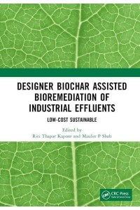 Designer Biochar Assisted Bioremediation of Industrial Effluents A Low-Cost Sustainable Green Technology