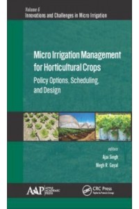 Micro Irrigation Engineering for Horticultural Crops Policy Options, Scheduling, and Design - Innovations and Challenges in Micro Irrigation