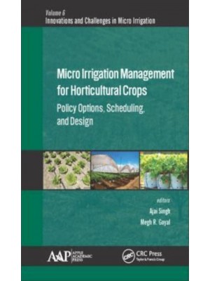 Micro Irrigation Engineering for Horticultural Crops Policy Options, Scheduling, and Design - Innovations and Challenges in Micro Irrigation