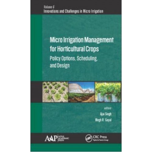 Micro Irrigation Engineering for Horticultural Crops Policy Options, Scheduling, and Design - Innovations and Challenges in Micro Irrigation