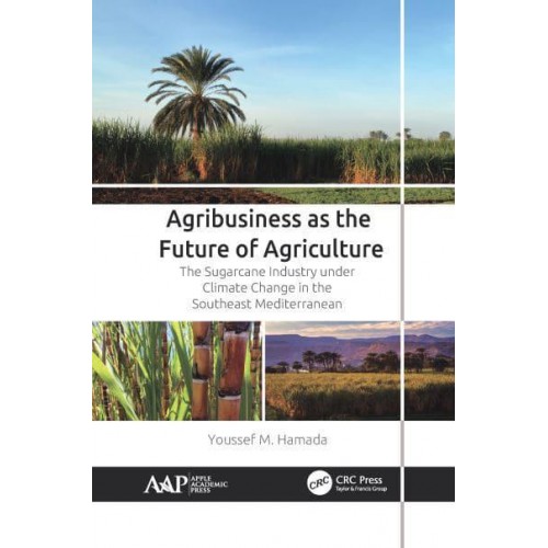 Agribusiness as the Future of Agriculture The Sugarcane Industry Under Climate Change in the Southeast Mediterranean