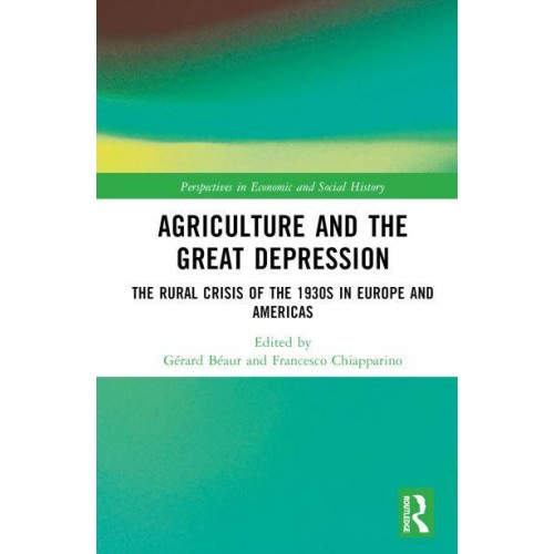 Agriculture and the Great Depression The Rural Crisis of the 1930S in Europe and Americas - Perspectives in Economic and Social History