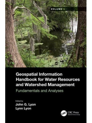 Geospatial Information Handbook for Water Resources and Watershed Management, Volume I Fundamentals and Analyses