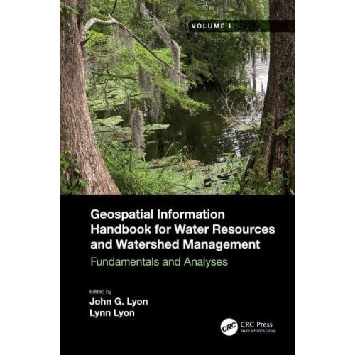 Geospatial Information Handbook for Water Resources and Watershed Management, Volume I Fundamentals and Analyses