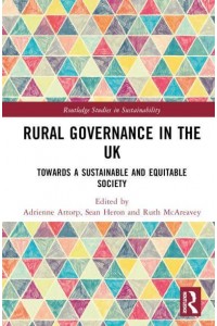 Rural Governance in the UK Towards a Sustainable and Equitable Society - Routledge Studies in Sustainability
