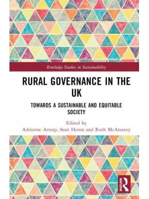 Rural Governance in the UK Towards a Sustainable and Equitable Society - Routledge Studies in Sustainability