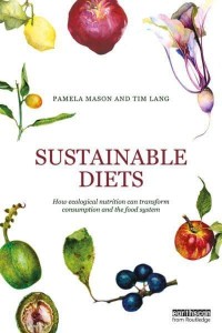 Sustainable Diets How Ecological Nutrition Can Transform Consumption and the Food System