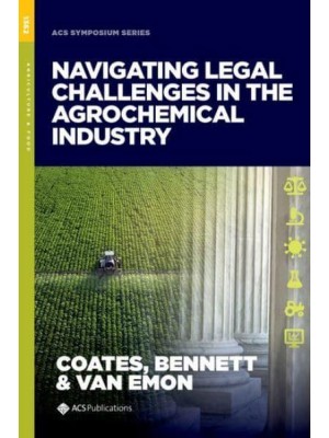 Navigating Legal Challenges in the Agrochemical Industry - ACS Symposium Series