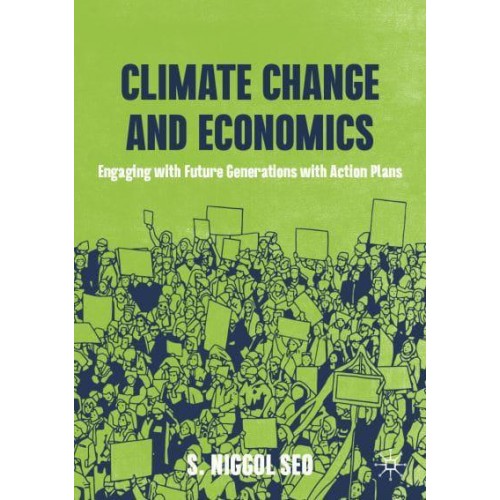 Climate Change and Economics : Engaging with Future Generations with Action Plans