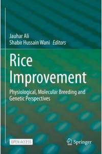 Rice Improvement : Physiological, Molecular Breeding and Genetic Perspectives