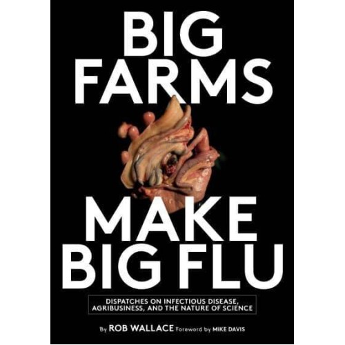 Big Farms Make Big Flu Dispatches on Infectious Disease, Agribusiness, and the Nature of Science