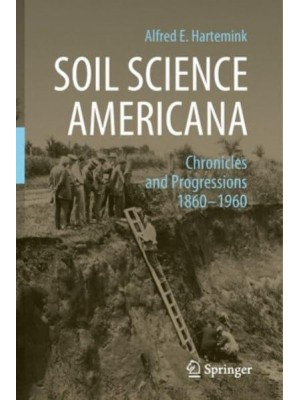 Soil Science Americana Chronicles and Progressions 1860-1960