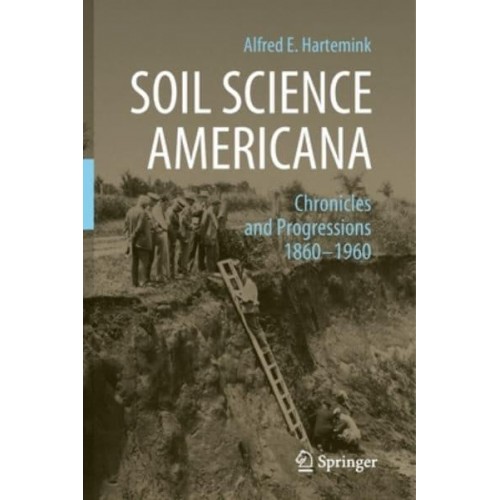 Soil Science Americana Chronicles and Progressions 1860-1960