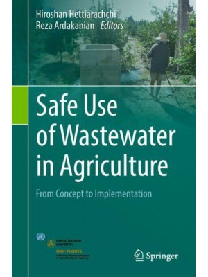 Safe Use of Wastewater in Agriculture : From Concept to Implementation