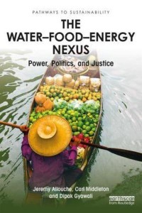 The Water-Food-Energy Nexus Power, Politics and Justice - Pathways to Sustainability