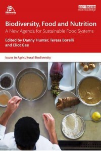 Biodiversity, Food and Nutrition A New Agenda for Sustainable Food Systems - Issues in Agricultural Biodiversity