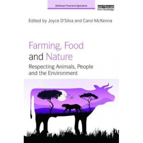 Farming, Food and Nature Respecting Animals, People and the Environment - Earthscan Food and Agriculture