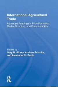 International Agricultural Trade Advanced Readings In Price Formation, Market Structure, And Price Instability