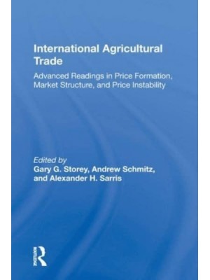 International Agricultural Trade Advanced Readings In Price Formation, Market Structure, And Price Instability