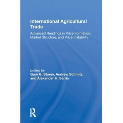 International Agricultural Trade Advanced Readings In Price Formation, Market Structure, And Price Instability