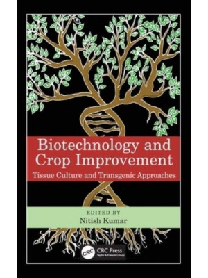 Biotechnology and Crop Improvement Tissue Culture and Transgenic Approaches